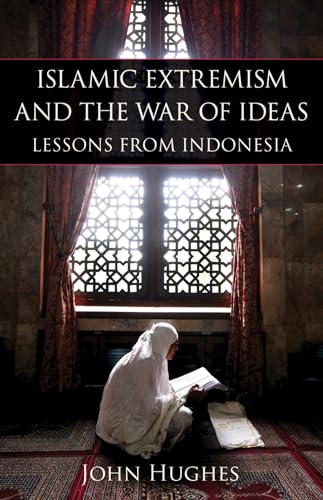 Islamic Extremism and the War of Ideas: Lessons from Indonesia [Hardcover]