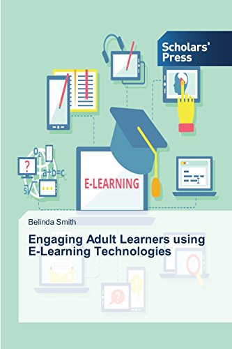 Engaging Adult Learners Using E-Learning Technologies [Paperback]