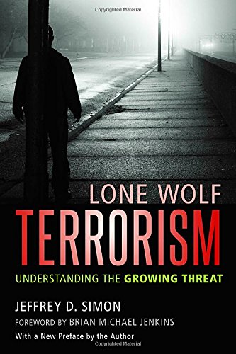 Lone Wolf Terrorism: Understanding the Growing Threat [Paperback]