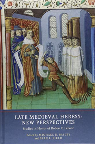 Late Medieval Heresy - Ne Perspectives  Studies in Honor of Robert E. Lerner [Hardcover]