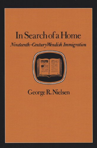 In Search Of A Home Nineteenth-Century Wendish Immigration [Paperback]