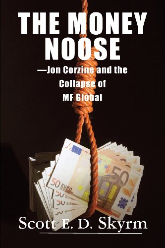 The Money Noose Jon Corzine And The Collapse Of Mf Global [Paperback]