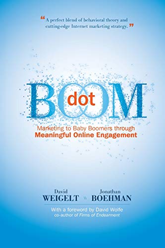 Dot Boom  Marketing to Baby Boomers Through Meaningful Online Engagement [Paperback]