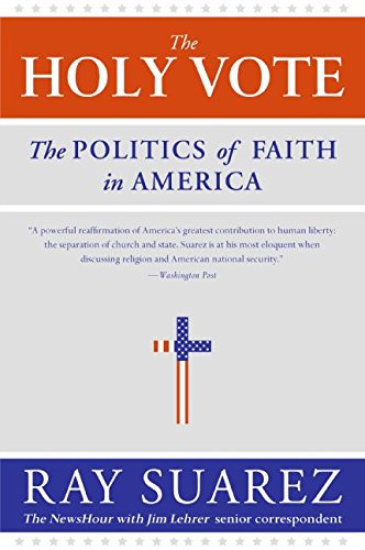 The Holy Vote: The Politics of Faith in Ameri