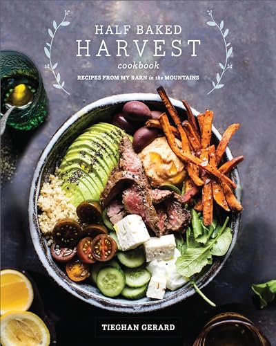 Half Baked Harvest Cookbook: Recipes from My Barn in the Mountains [Hardcover]