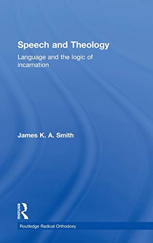 Speech and Theology Language and the Logic of Incarnation [Hardcover]