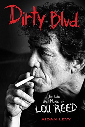 Dirty Blvd.: The Life and Music of Lou Reed [Paperback]