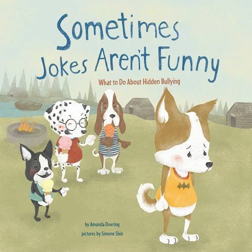 Sometimes Jokes Aren't Funny: What to Do About Hidden Bullying [Paperback]