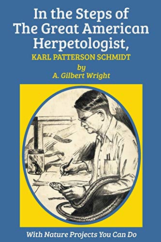 In the Steps of The Great American Herpetologist, Karl Patterson Schmidt [Paperback]