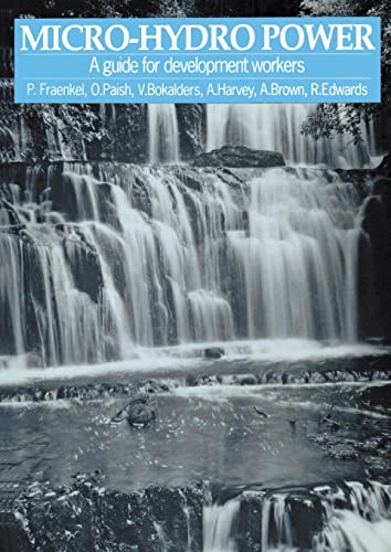 Micro-hydro Poer A guide for development orkers [Paperback]