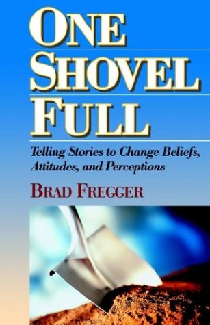 One Shovel Full Telling Stories To Change Beliefs, Attitudes, And Perceptions [Paperback]