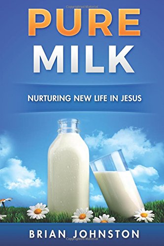 Pure Milk Nurturing Ne Life In Jesus [Paperback]