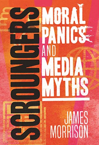 Scroungers Moral Panics and Media Myths [Hardcover]