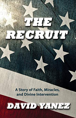 The Recruit A Story of Faith, Miracle,s and Divine Intervention [Paperback]