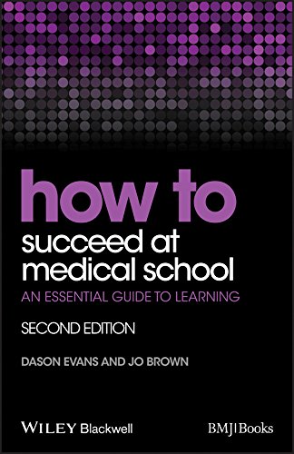 How to Succeed at Medical School: An Essential Guide to Learning [Paperback]