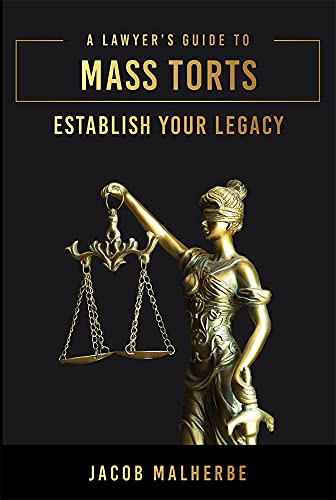 A Lawyers Guide To Mass Torts: Establish Your Legacy [Hardcover]