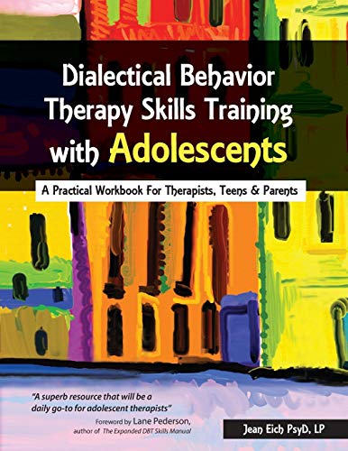 Dialectical Behavior Therapy Skills Training with Adolescents: A Practical Workb [Paperback]