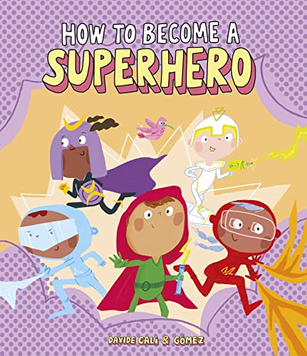 How to Become a Superhero [Hardcover]