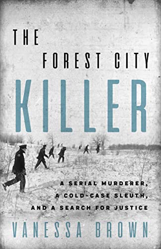 THE FOREST CITY KILLER: A SERIAL MURDERER A C