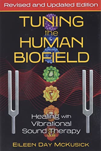 Tuning the Human Biofield: Healing with Vibrational Sound Therapy [Paperback]