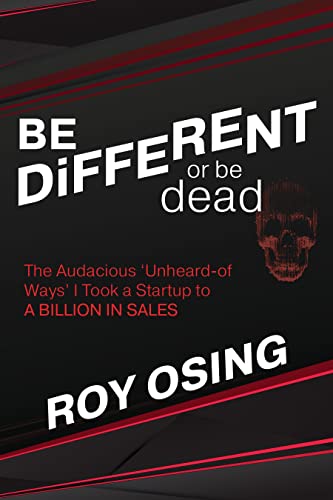 BE DiFFERENT or be dead The Audacious Unheard-of Ways I Took a Startup to A B [Paperback]