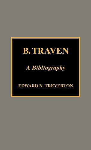 B. Traven: A Bibliography [Hardcover]