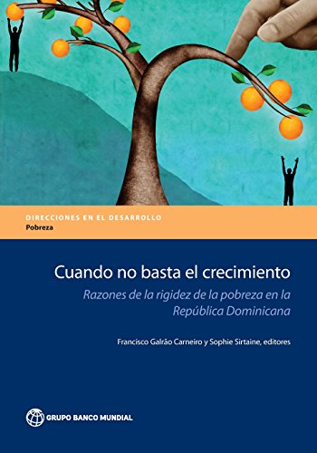 Cuando No Basta El Crecimiento Razones De La Rigidez De La Pobreza En La Republ [Paperback]