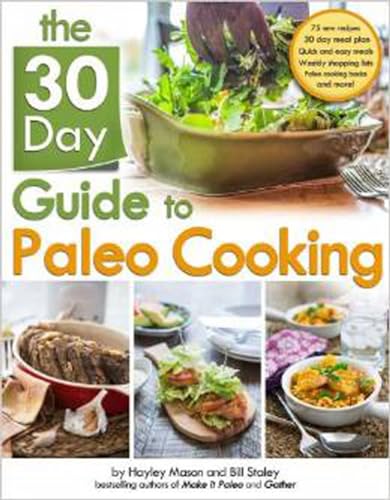 The 30-Day Guide to Paleo Cooking: Entire Month of Paleo Meals [Paperback]