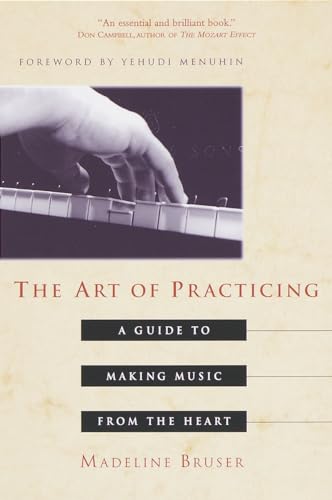 The Art of Practicing: A Guide to Making Music from the Heart [Paperback]