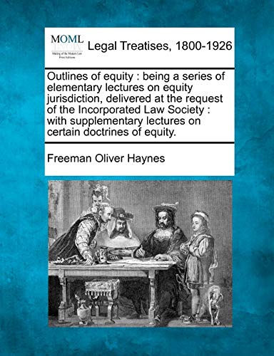 Outlines Of Equity Being A Series Of Elementary Lectures On Equity Jurisdiction [Paperback]