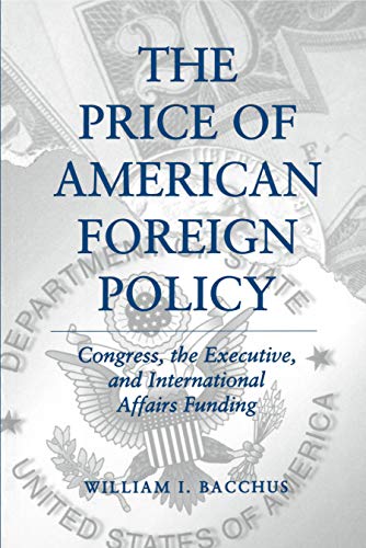 The Price of American Foreign Policy Congress, the Executive, and International [Paperback]