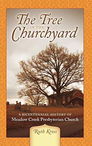 Tree in the Churchyard  A Bicentennial History of Meado Creek Presbyterian Chu [Hardcover]