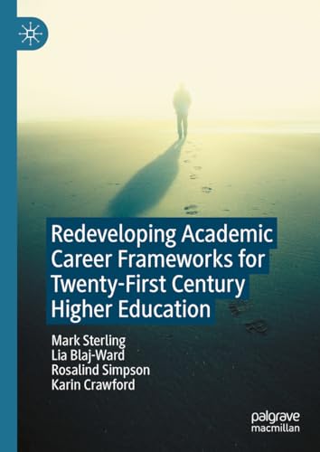 Redeveloping Academic Career Frameworks for Twenty-First Century Higher Educatio [Hardcover]