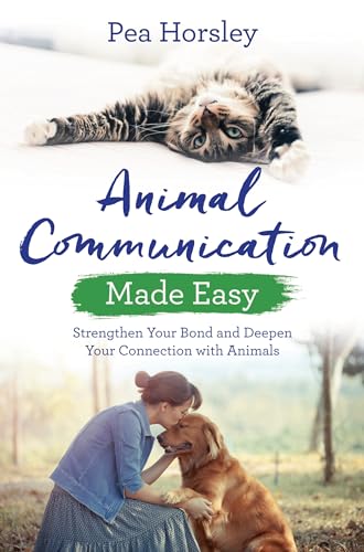 Animal Communication Made Easy: Strengthen Your Bond and Deepen Your Connection  [Paperback]