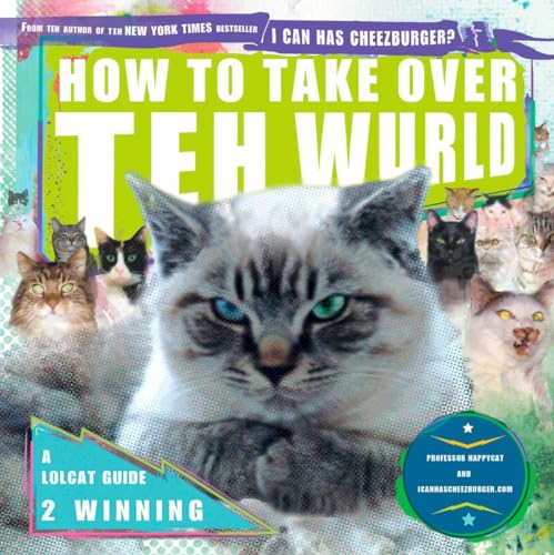 How to Take Over Teh Wurld: A LOLcat Guide 2 Winning [Paperback]