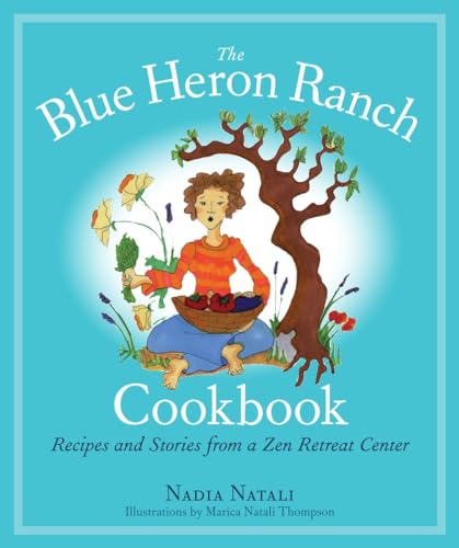 The Blue Heron Ranch Cookbook: Recipes and Stories from a Zen Retreat Center [Paperback]