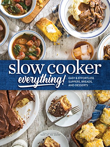 Slow Cooker Everything: Easy & Effortless Suppers, Breads, and Desserts [Hardcover]