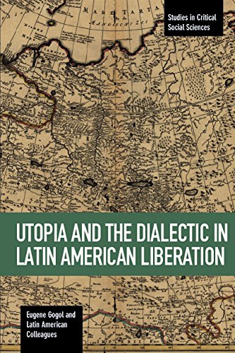 Utopia and the Dialectic in Latin American Liberation [Paperback]