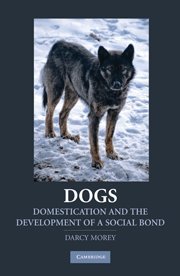 Dogs: Domestication and the Development of a