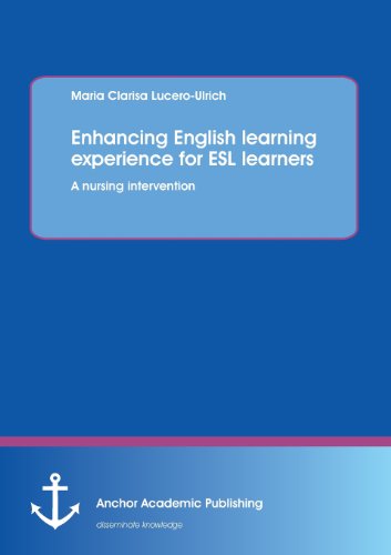 Enhancing English Learning Experience For Esl Learners A Nursing Intervention [Paperback]