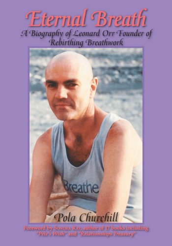 Eternal Breath A Biography Of Leonard Orr Founder Of Rebirthing Breathork [Paperback]