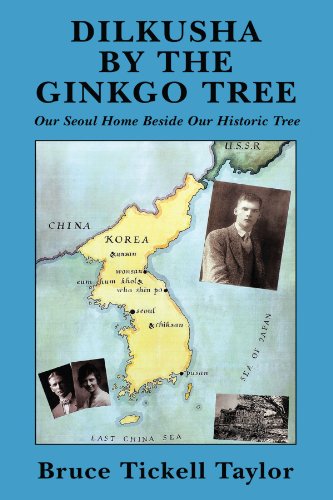 Dilkusha By The Ginkgo Tree Our Seoul Home Beside Our Historic Tree [Paperback]