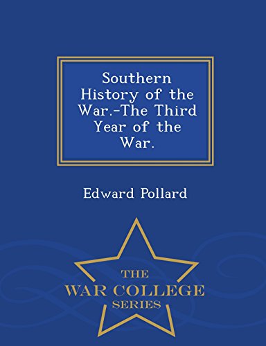 Southern History Of The War.-The Third Year Of The War. - War College Series [Paperback]