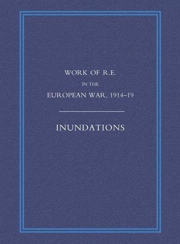 Work Of The Royal Engineers In The European War 1914-1918 Inundations [Paperback]