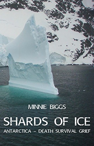 Shards Of Ice Antarctica - Death Survival Grief [Paperback]