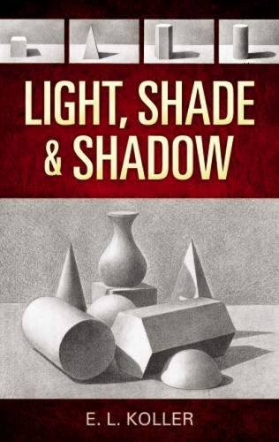 Light, Shade And Shadow (dover Art Instructio