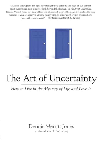 The Art of Uncertainty: How to Live in the Mystery of Life and Love It [Paperback]