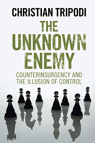 The Unknon Enemy Counterinsurgency and the Illusion of Control [Paperback]