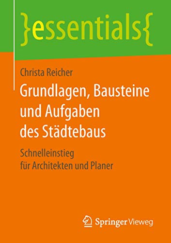 Grundlagen, Bausteine und Aufgaben des Stdtebaus: Schnelleinstieg fr Architekt [Paperback]