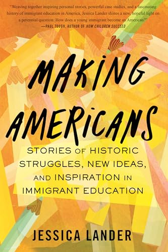 Making Americans: Stories of Historic Struggles, New Ideas, and Inspiration in I [Hardcover]